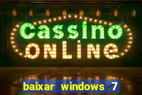 baixar windows 7 ultimate 64 bits com todos os drivers